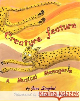 Creature Feature: A Musical Menagerie Jane Singhal, Daria Kingman 9780970569028 Singing House