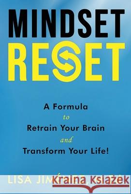 Mindset Reset: How to Retrain Your Brain and Transform Your Life Jimenez, Lisa 9780970580771