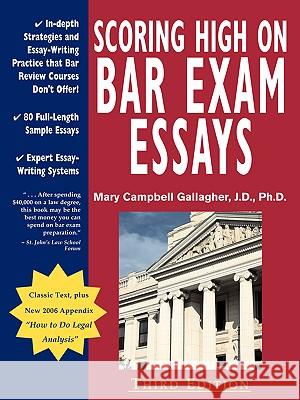 Scoring High on Bar Exam Essays: In-Depth Strategies and Essay-Writing That Bar Review Courses Don't Offer, with 80 Actual State Bar Exams Questions a Mary Campbell Gallagher 9780970608819