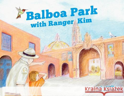 Balboa Park with Ranger Kim Pam Crooks Joy Raab 9780970621993 Ridgway Park Publishing