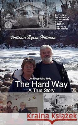 The Hard Way MR William Byron Hillman 9780970623423