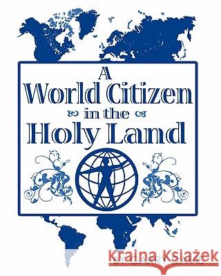 A World Citizen in the Holy Land Garry Davis 9780970648341