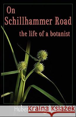 On Schillhammer Road Hubert W. Vogelmann Charles W. Johnson 9780970662033 Pgo Editorial Resource-The Tamarac Press