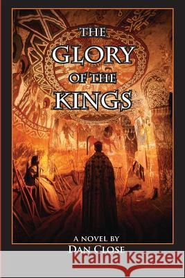 The Glory of the Kings Dan Close 9780970662095