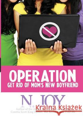 Operation Get Rid of Mom's New Boyfriend N. Joy Joylynn Ross 9780970672674 End of the Rainbow Projects