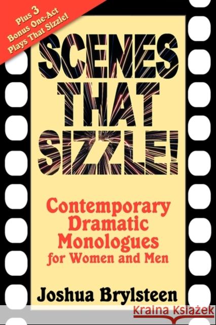 Scenes That Sizzle!: Contemporary Dramatic Monologues for Actors Joshua Logan Brylsteen 9780970677334