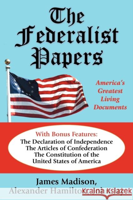 The Federalist Papers: America's Greatest Living Documents Madison, James 9780970677389 Nmd Books