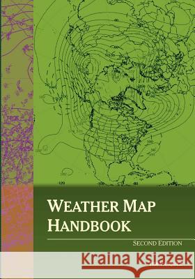 Weather Map Handbook, 2nd Ed. Tim Vasquez 9780970684073 Weather Graphics Technologies