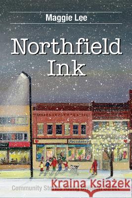Northfield Ink: Community Stories Along Division Street Maggie Lee Loomis House Press 9780970702098 Loomis House Press