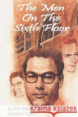 The Men on the Sixth Floor MR Glen W. Sample 9780970718006