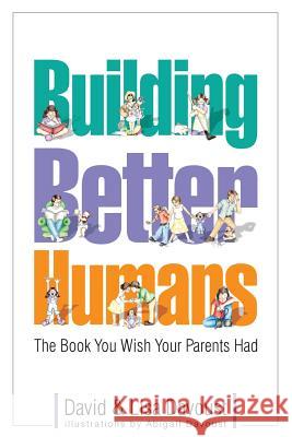 Building Better Humans David Davoust Lisa Davoust Abi Kellner 9780970757319 Robis, Inc.