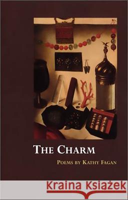The Charm: Poems Kathy Fagan 9780970817747 Lynx House Press