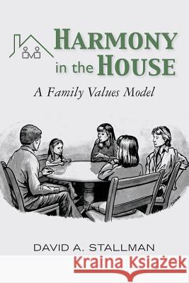 Harmony in the House: A Family Values Model David a. Stallman 9780970823977