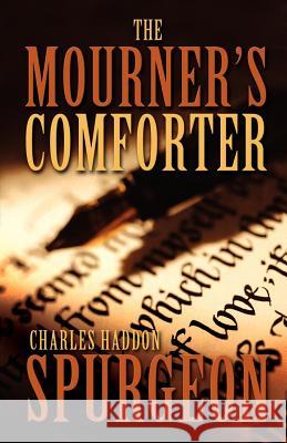 The Mourner's Comforter Charles Haddon Spurgeon 9780970845184 Opine Publications