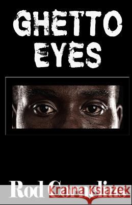 Ghetto Eyes: An Urban Anthology Rod Cornelius 9780970851703