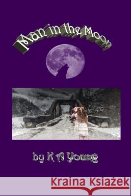 Man in the Moon K. A. Young 9780970899965 Whyte Dove Press