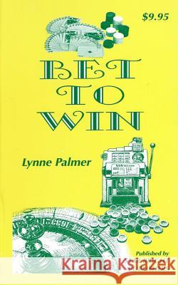 Bet To Win Palmer, Lynne 9780970949820 Lynne Palmer