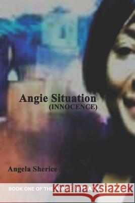 Angie Situation (INNOCENCE) Sherice, Angela 9780970980663 Karmaic Publishing