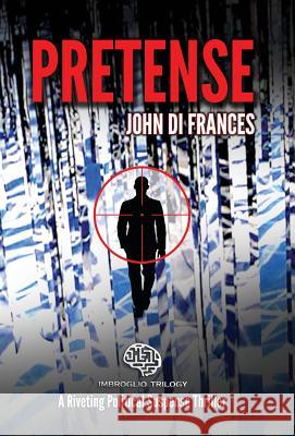 Pretense: Imbroglio Trilogy John Di Frances Sarah Anne Webber Christy Phd Di Frances 9780970990860