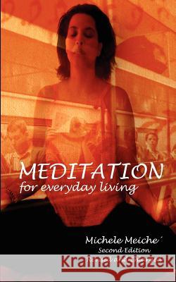 Meditation for Everyday Living Michele Meiche 9780971037465 Selfinlight