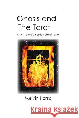 Gnosis and The Tarot Melvin Harris 9780971046986