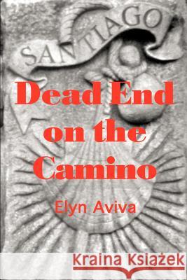 Dead End on the Camino Elyn Aviva 9780971060913
