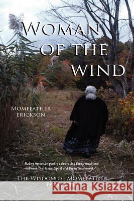 Woman Of The Wind Erickson, Momfeather 9780971108660 Spiritwords, Inc.