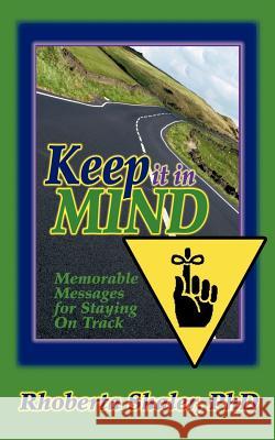 Keep It in Mind!: Memorable Messages for Staying on Track Shaler, Rhoberta 9780971168916 People Skills Press