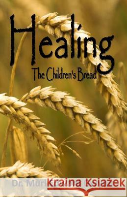 Healing: The Children's Bread Dr Murl Edward Gwynn 9780971176638