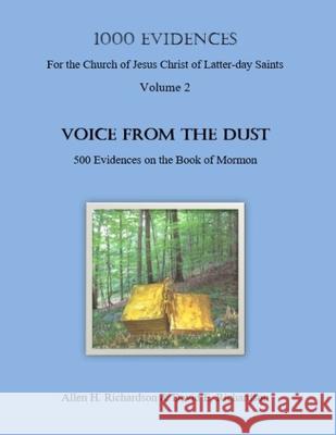 1,000 Evidences of the Church of Jesus Christ of Latter-day Saints: VOICE FROM THE DUST-500 Evidences on the Book of Mormon David E. Richardson Allen H., Sr. Richardson 9780971192140