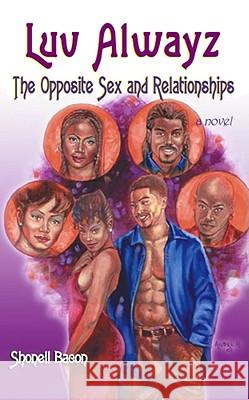 Luv Alwayz: The Opposite Sex and Relationships Shonell Bacon, J Daniels 9780971195318 Strebor Books International, LLC