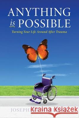 Anything Is Possible: Turning Your Life Around After Trauma Josephine Mariposa 9780971224049 Winners Press