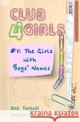 Club4Girls: #1: The Girls With Boys' Names Howard Tschudi, Marilyn 9780971229709