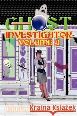 Ghost Investigator: Volume 3 Zimmermann, Linda 9780971232624 Eagle Press