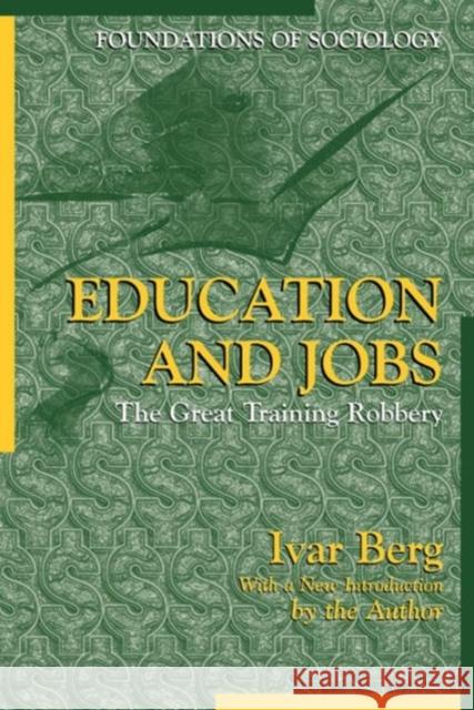 Education and Jobs: The Great Training Robbery Berg, Ivar 9780971242753 Percheron Press