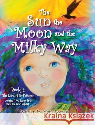 The Sun, the Moon and the Milky Way Maria Forrest Ros Webb 9780971252479