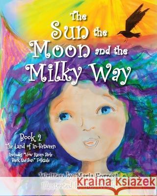 The Sun, the Moon and the Milky Way Maria Forrest Ros Webb 9780971252486