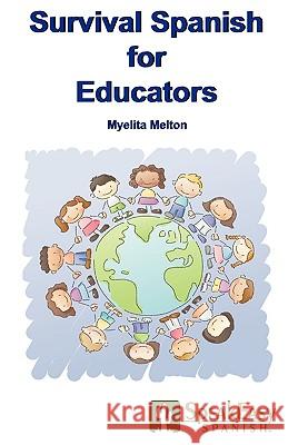 Survival Spanish for Educators Myelita Melton 9780971259355 Speakeasy Communications