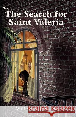 The Search for Saint Valeria William L. Biersach 9780971278622 Tumblar House