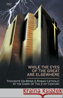 While the Eyes of the Great are Elsewhere William L Biersach 9780971278653 Tumblar House