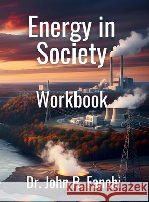 Energy in Society Workbook John Fanchi 9780971328242 Fanchi Enterprises