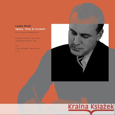 Lester Beall: Space, Time, & Content R. Roger Remington 9780971345980