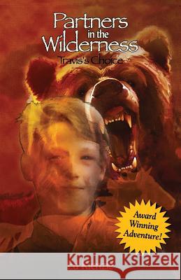 Partners in the Wilderness: Travis's Choice Ed Kienzle 9780971368323 Jetbak Publishing