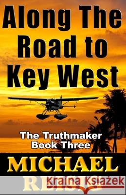 Along The Road To Key West Reisig, Michael 9780971369467