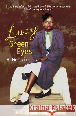 Lucy Green Eyes: The story of Merlene McDaniel Benjamin Benjamin, Paulette 9780971377424