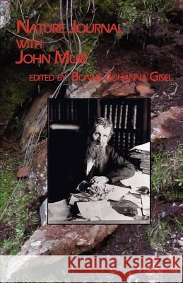 Nature Journal with John Muir Bonnie Johanna Gisel 9780971400351 Poetic Matrix Press