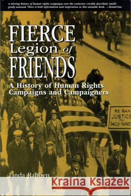 Fierce Legion of Friends : A History of Human Rights Campaigns and Campaigners Lisa Spray Linda Rabben 9780971415201