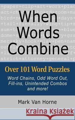 When Words Combine: Over 101 Word Puzzles Mark Va 9780971422131 Mattabesset