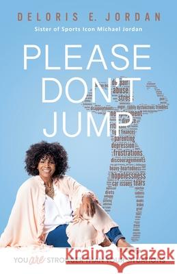 You Are Stronger Than Your Situations: Please Don't Jump Deloris E. Jordan 9780971447288 Jordan Signature Publishing, Incorporated