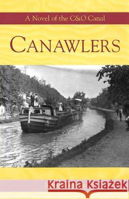 Canawlers: A Novel of the C&O Canal Rada, James, Jr. 9780971459908